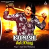 About Badmashi Aali Khaaj Song